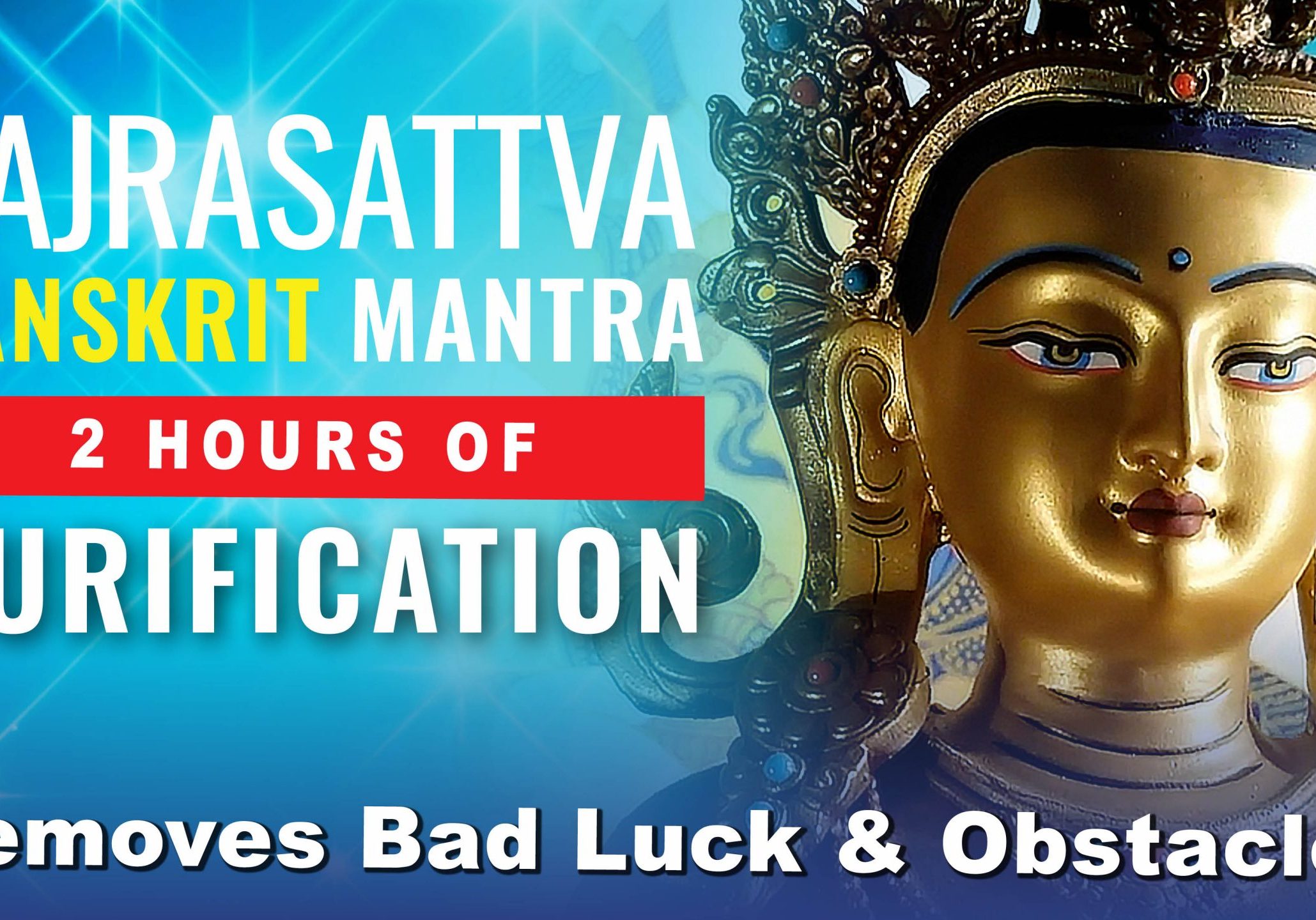 Vajrasattva mantra 2 hours Vajrasattva Sanskrit Mantra 2 Hours of Purificaton Video Thumbnail. Removes Bad Luck and Obstsacles.